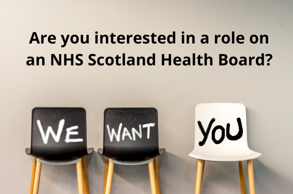 Are you interested in a role on an NHS Scotland Health Board? We Want you