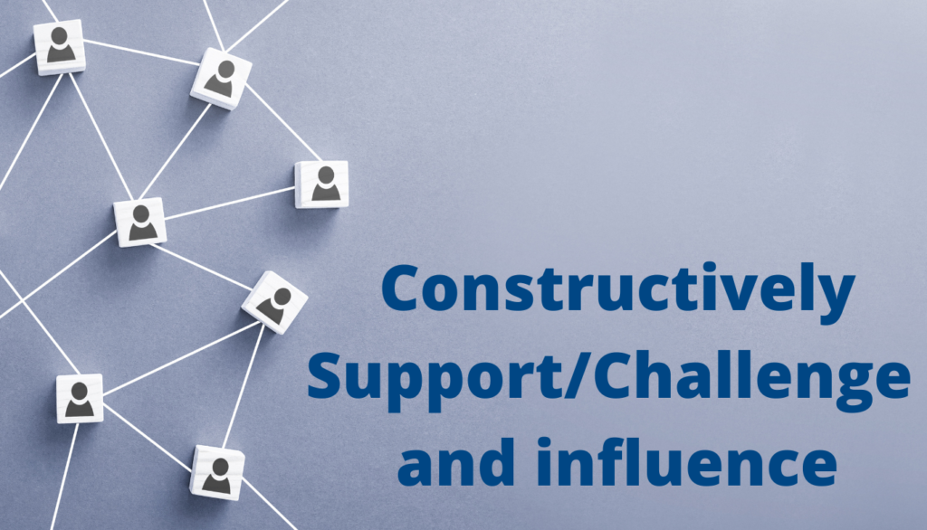 Constructive support, challenge and influence